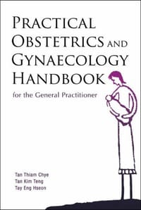 Practical Obstetrics and Gynaecology Handbook for the General Practitioner - Hseon, Tay Eng