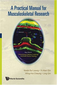A Practical Manual for Musculoskeletal Research - Kwok-Sui, Leung (EDT)/ Qin, Ling (EDT)/ Wing-hoi Cheung (EDT)