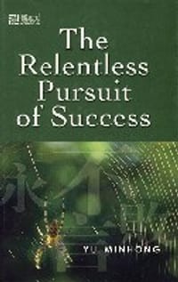 The Relentless Pursuit of Success - Yu Minhong