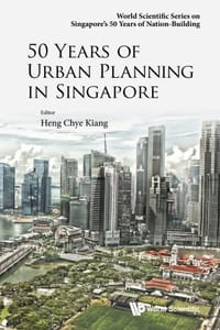 50 Years of Urban Planning in Singapore