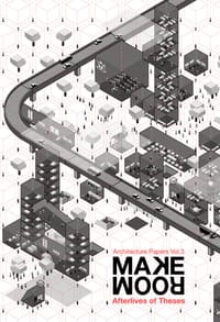 MAKE ROOM: Afterlives of Thesis