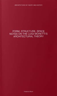 FORM, STRUCTURE, SPACE NOTES ON THE LUIGI MORETTI’S ARCHITECTURAL THEORY