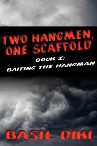 Two Hangmen, One Scaffold Book I. Baiting the Hangman - Diki, Basil