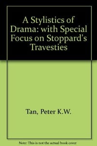 A Stylistics of Drama: with Special Focus on Stoppard's "Travesties" - 无名图书