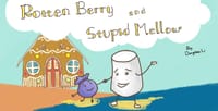 Rotten Berry and Stupid Mallow